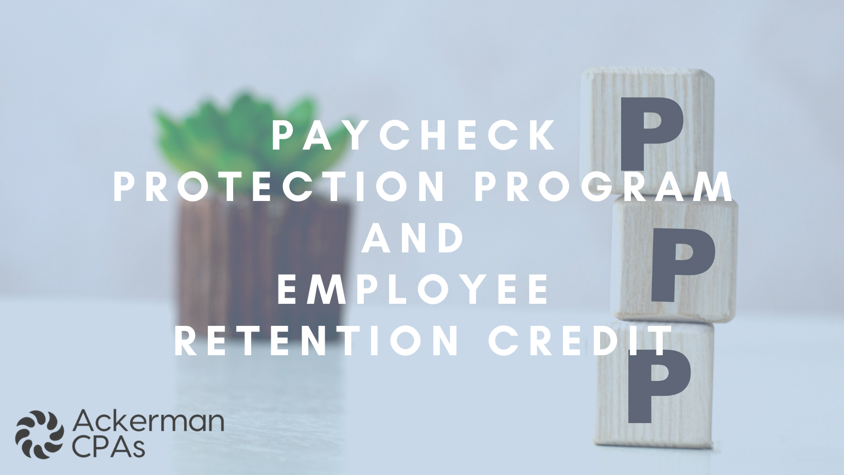 Paycheck Protection Program and Employee Retention Credit